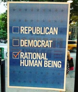 Republican, Democrat or Rational Human Being?
